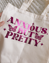Load image into Gallery viewer, "Anxious but pretty" - TOTE BAG