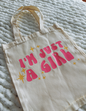 Load image into Gallery viewer, "I'm just a girl" - TOTE BAG