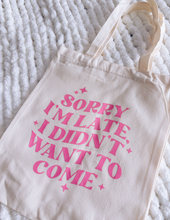 Load image into Gallery viewer, "Sorry i'm late" - TOTE BAG