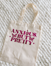 Load image into Gallery viewer, "Anxious but pretty" - TOTE BAG

