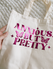 Load image into Gallery viewer, "Anxious but pretty" - TOTE BAG
