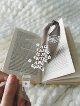Load image into Gallery viewer, BOOKMARK - ALL I NEED IS COFFEE AND BOOKS
