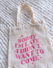 Load image into Gallery viewer, "Sorry i'm late" - TOTE BAG
