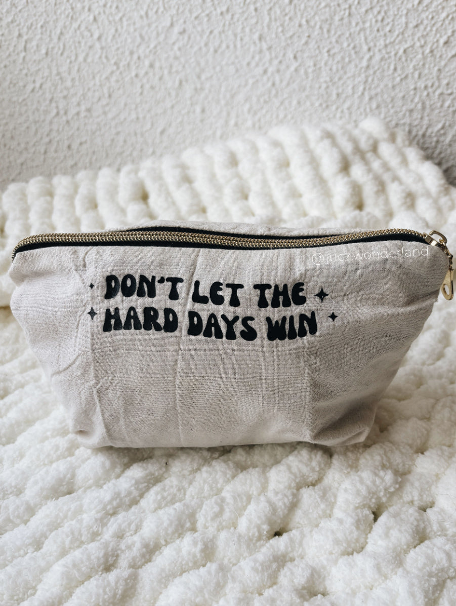 POUCH - DON'T LET THE HARD DAYS WIN