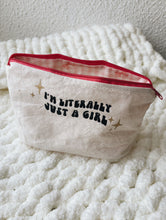 Carregar imagem no visualizador da galeria, POUCH - I&#39;M LITERALY JUST A GIRL
