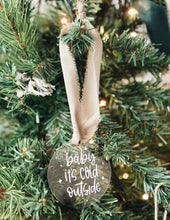 Load image into Gallery viewer, BABY IT'S COLD OUTSIDE
